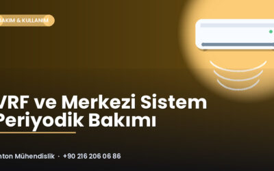 VRF ve Merkezi Sistem Periyodik Bakımı