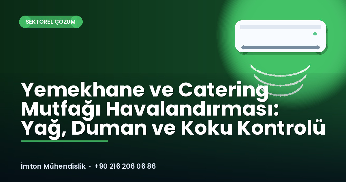 Yemekhane ve Catering Mutfağı Havalandırması: Yağ, Duman ve Koku Kontrolü Yemekhane ve Catering Mutfağı Havalandırması: Yağ, Duman ve Koku Kontrolü