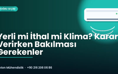 Yerli mi İthal mi Klima? Karar Verirken Bakılması Gerekenler