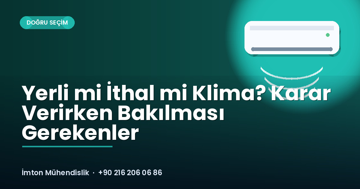 Yerli mi İthal mi Klima? Karar Verirken Bakılması Gerekenler Yerli mi İthal mi Klima? Karar Verirken Bakılması Gerekenler