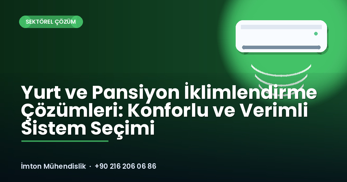 Yurt ve Pansiyon İklimlendirme Çözümleri: Konforlu ve Verimli Sistem Seçimi Yurt ve Pansiyon İklimlendirme Çözümleri: Konforlu ve Verimli Sistem Seçimi