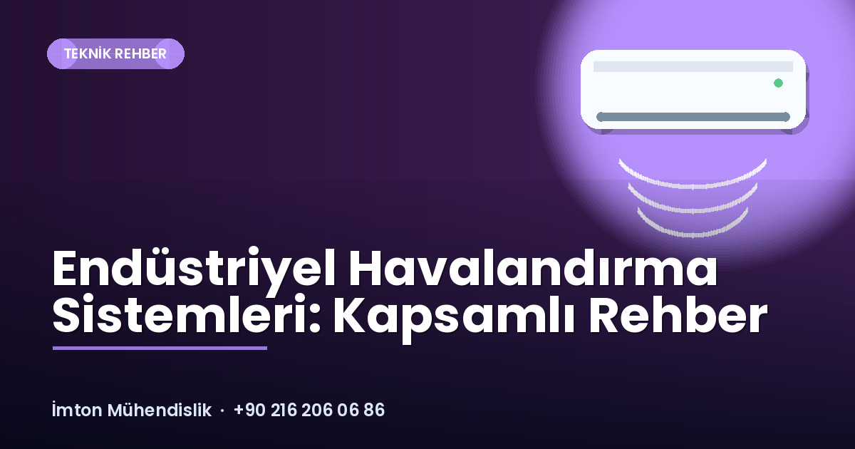 Endüstriyel Havalandırma Sistemleri: Kapsamlı Rehber Endüstriyel Havalandırma Sistemleri: Kapsamlı Rehber