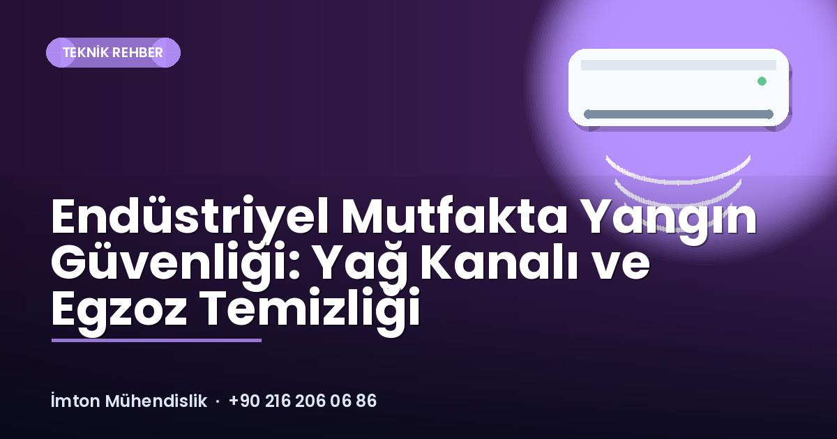 Endüstriyel Mutfakta Yangın Güvenliği: Yağ Kanalı ve Egzoz Temizliği Endüstriyel Mutfakta Yangın Güvenliği: Yağ Kanalı ve Egzoz Temizliği