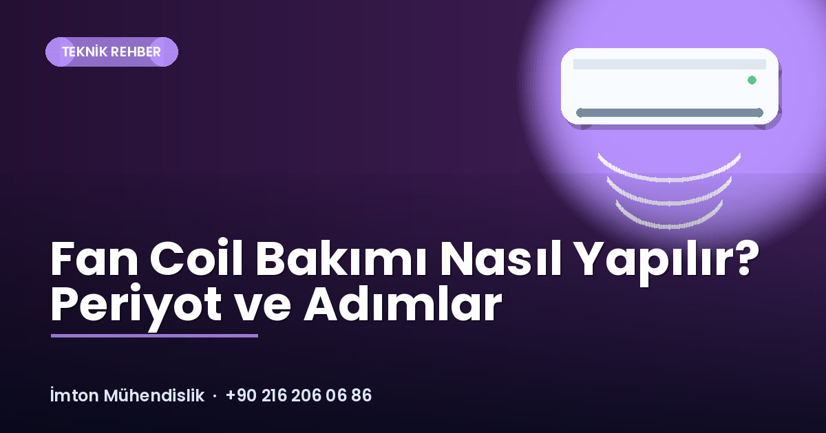 Fan Coil Bakımı Nasıl Yapılır? Periyot ve Adımlar Fan Coil Bakımı Nasıl Yapılır? Periyot ve Adımlar