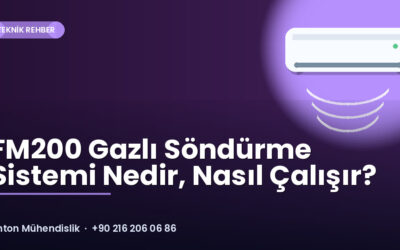 FM200 Gazlı Söndürme Sistemi Nedir, Nasıl Çalışır?