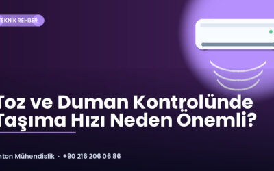 Toz ve Duman Kontrolünde Taşıma Hızı Neden Önemli?