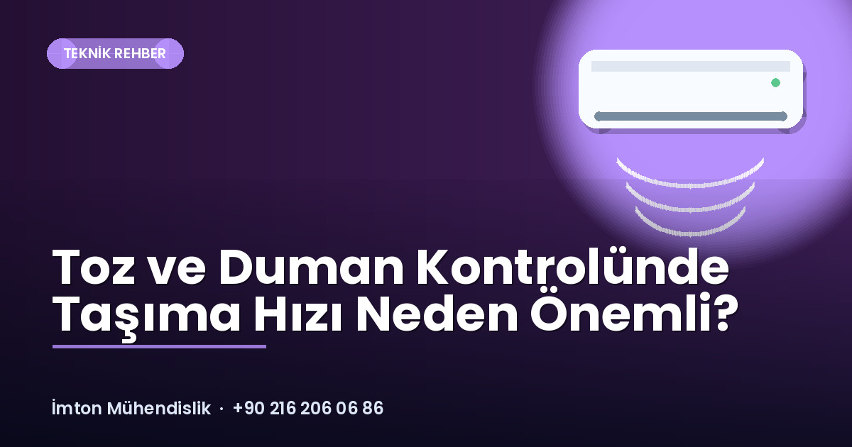 Toz ve Duman Kontrolünde Taşıma Hızı Neden Önemli? Toz ve Duman Kontrolünde Taşıma Hızı Neden Önemli?